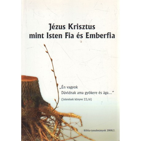 Jézus Krisztus mint Isten Fia és Emberfia