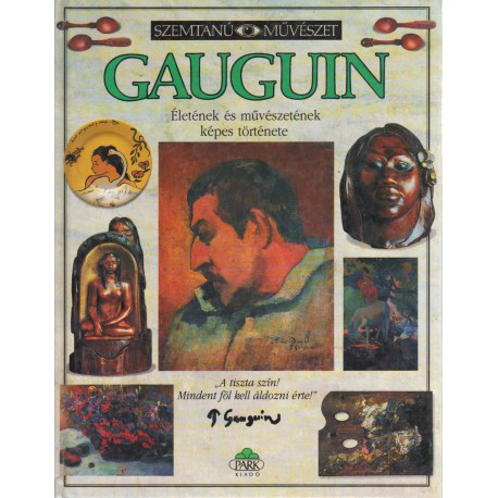 Gauguin életének és művészetének képes története