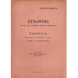 A Szolnoki M. Kir. Áll. Verseghy Ferenc Gimnázium évkönyve az 1943-44. iskolai évről