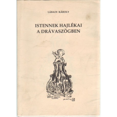 Istennek hajlékai a drávaszögben