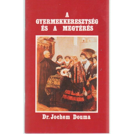 A Gyermekkeresztség és a megtérés