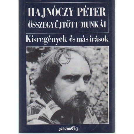 Hajnóczy Péter Összegyűjtött Munkái: Kisregények és más írások
