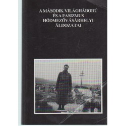 A második világháború és a fasizmus hódmezővásárhelyi áldozatai