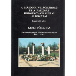 A második világháború és a fasizmus hódmezővásárhelyi áldozatai (kiegészítő kötet)