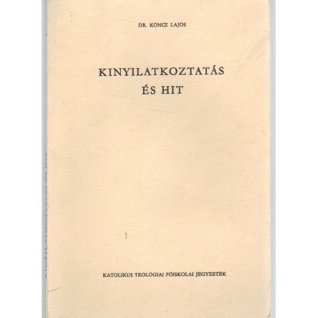 A kinyilatkoztatás és a hit teológiája