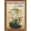 Szobanövényeink kiválasztása, nevelése, gondozása és színes képei