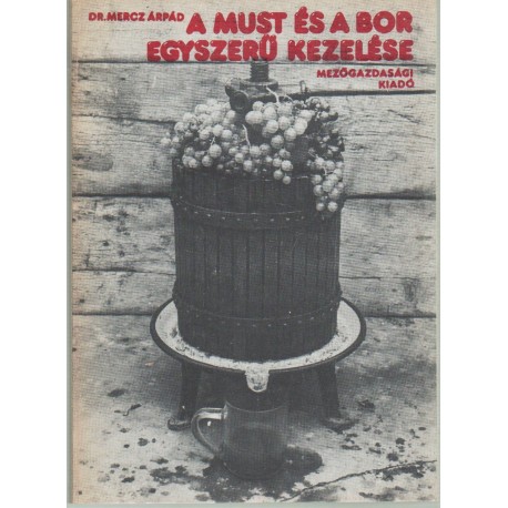A must és a bor egyszerű kezelése