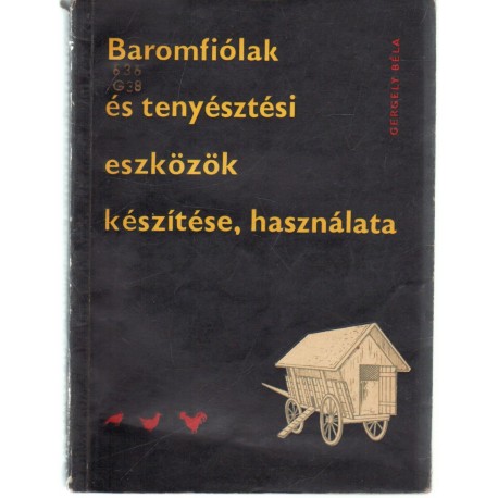 Baromfiólak és tenyésztési eszközök készítése, használata