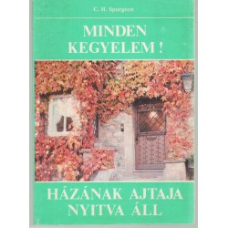 Minden kegyelem! Házának ajtaja nyitva áll!