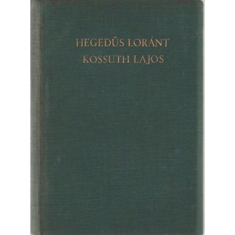 Kossuth Lajos, legendák hőse