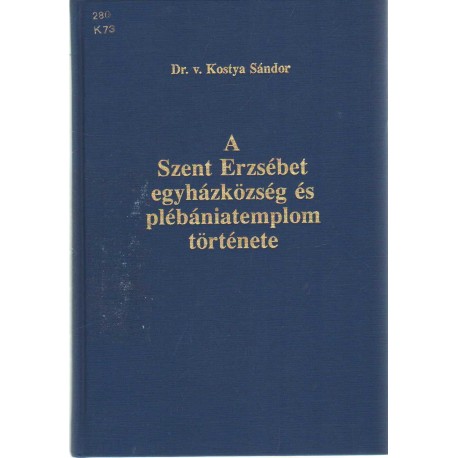 A Szent Erzsébet egyházközség és plébániatemplom története