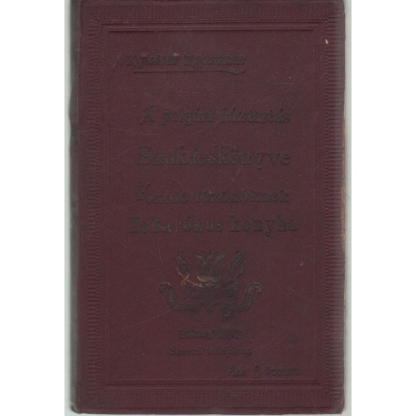 A polgári háztartás szakácskönyve kezdő főzőnőknek (1906)