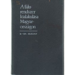 A falurendszer kialakulása Magyarországon X-XV. század