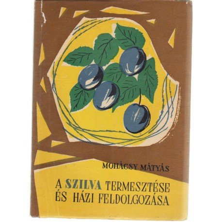A szilva termesztése és házi feldolgozása