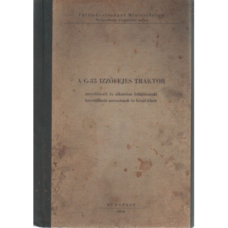 A G-35 izzófejes traktor szerelésénél és alkatrészfelújításánál használható szerszámok és készülékek