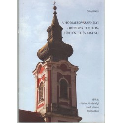 A hódmezővásárhelyi ortodox templom története és kincsei