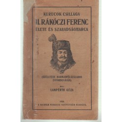 Kurucok csillaga- II.Rákóczi Ferenc élete és szabadságharca