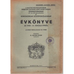 Debreceni Calasanzi Szt. József intézete gimn.-nak és keresked.-i középiskolájának évkönyve 1940-1941