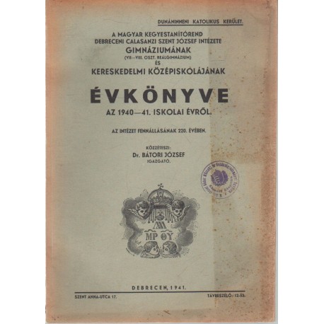 Debreceni Calasanzi Szt. József intézete gimn.-nak és keresked.-i középiskolájának évkönyve 1940-1941