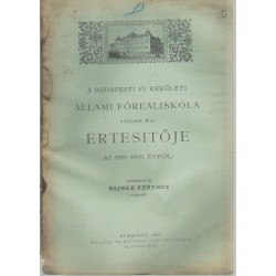 Budapesti VI. kerületi állami főreáliskola értesítője 1899-1900