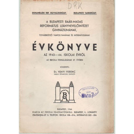 Budapesti Baár-Madas Ref. Leánynevelőintézet Gimnáziumának évkönyve 1943-1944