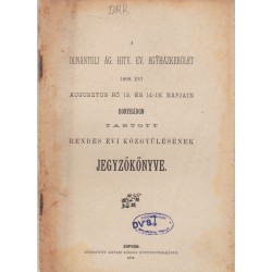 Dunántúli Ág. Hitv. Ev. Egyházkerület rendes évi közgyűlésének jegyzőkönyve