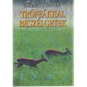 Trófeákkal beszélgetek