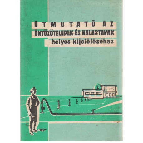 Útmutató az öntözőtelepek és halastavak helyes kijeöléséhez