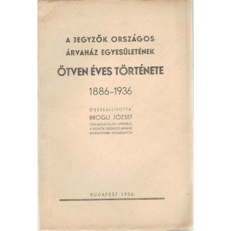 A jegyzők országos árvaház egyesületének ötven éves története 1886-1936