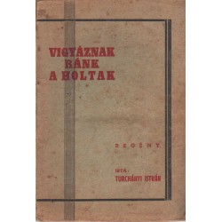 Vigyáznak ránk a holtak