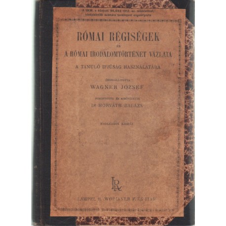 Római régiségek és római irodalomtörténet vázlata a tanuló ifjúság használatára