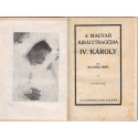 A magyar királytragédia IV. Károly