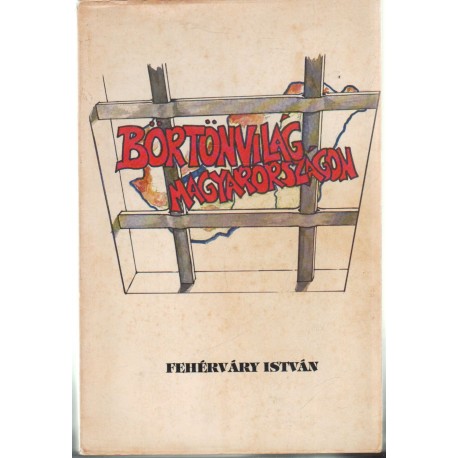 Börtönvilág Magyarországon (emigráns)