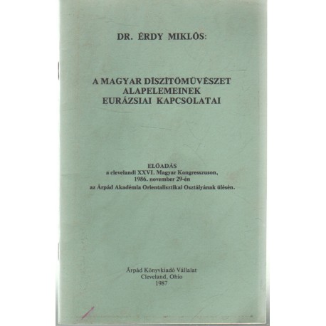 A magyar díszítőművészet alapelemeinek eurázsia kapcsolatai (emigráns)