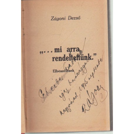 Mi arra rendeltettünk (dedikált)