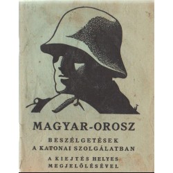 Magyar-orosz beszélgetések a katonai szolgálatban
