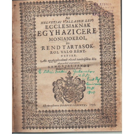 Az helvetiai vallason levö ecclesiaknak egyhazi ceremoniajokro, es rend tartasokrol valo könyvetske