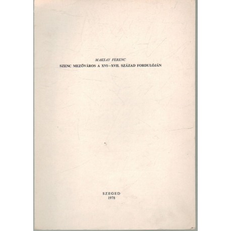 Szenc mezővásros a XVI-XVII. század fordulóján (dedikált)