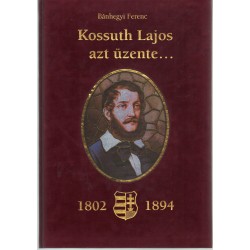 Kossuth Lajos azt üzente