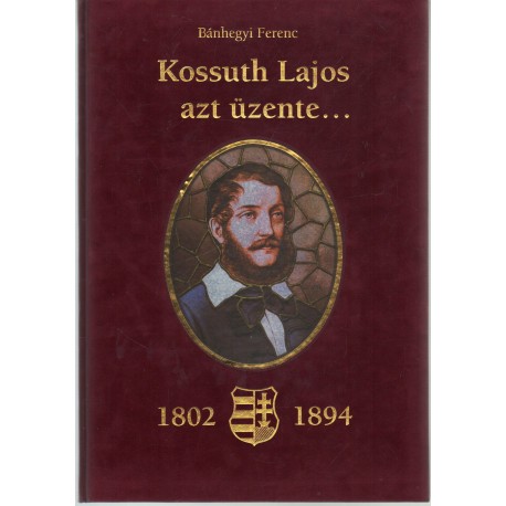 Kossuth Lajos azt üzente