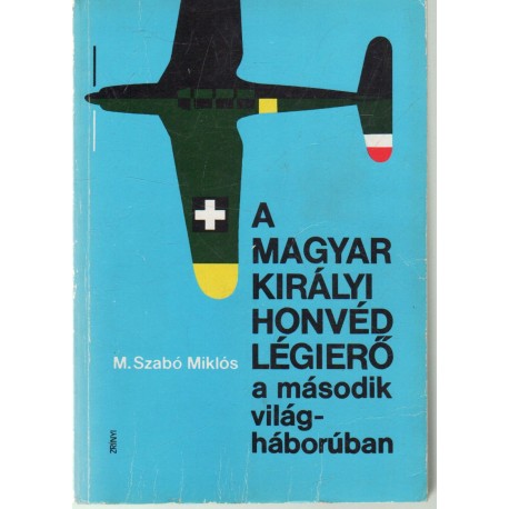 A Magyar Királyi Honvéd Légierő a második világháborúban