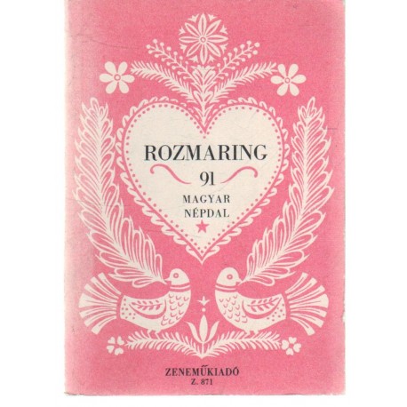 Rozmaring - 91 magyar népdal