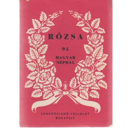 Rózsa- 94 magyar népdal
