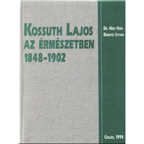Kossuth Lajos az érmészetben 1848-1902