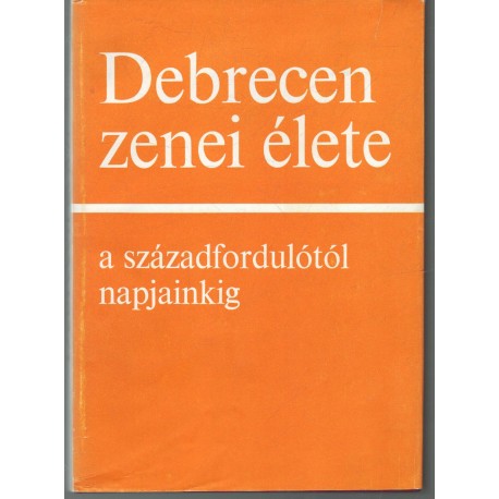 Debrecen zenei élete a századfordulótól napjainkig