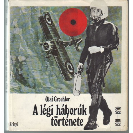 A légi háborúk története 1910-1970