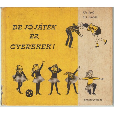 De jó játék ez, gyerekek!