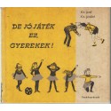 De jó játék ez, gyerekek!