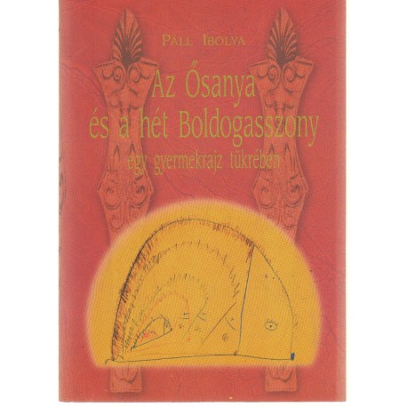 Az Ősanya és a hét Boldogaszony egy gyermekrajz tükrében