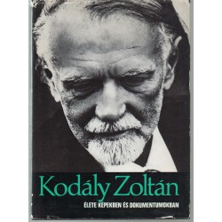 Kodály Zoltán élete képekben és dokumentumokban